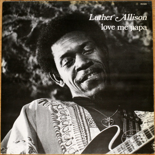Luther Allison Love Me Papa