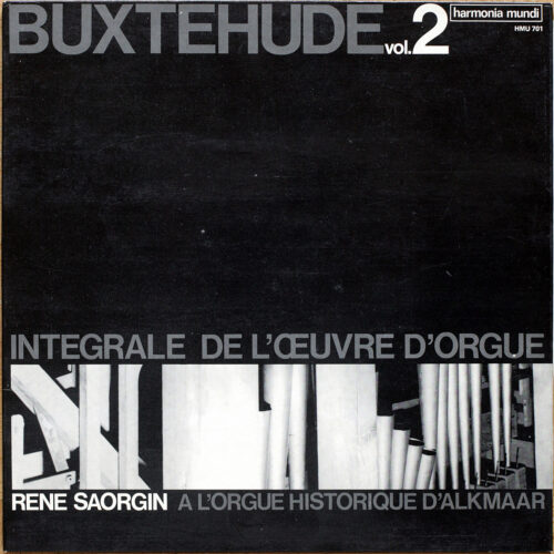 Buxtehude • Intégrale de l'œuvre d'orgue • Vol. 2 • Harmonia Mundi HMU 701 • René Saorgin