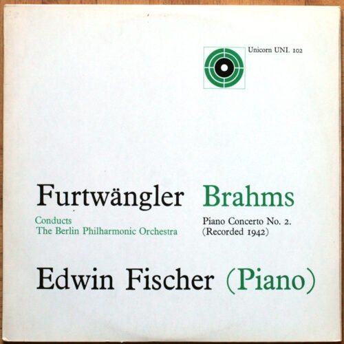Brahms • Concerto pour piano n° 2 • Unicorn UNI 102 • Edwin Fischer • Berliner Philharmoniker • Wilhelm Furtwängler