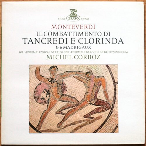 Monteverdi • Il combattimento di Tancredi e Clorinda • Six madrigaux • Erato STU 71228 • Ensemble Baroque de Drottningholm • Corboz
