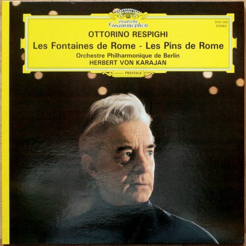 Respighi • Les fontaines de Rome • Les pins de Rome • DGG 2531 055 • Berliner Philharmoniker • Herbert von Karajan