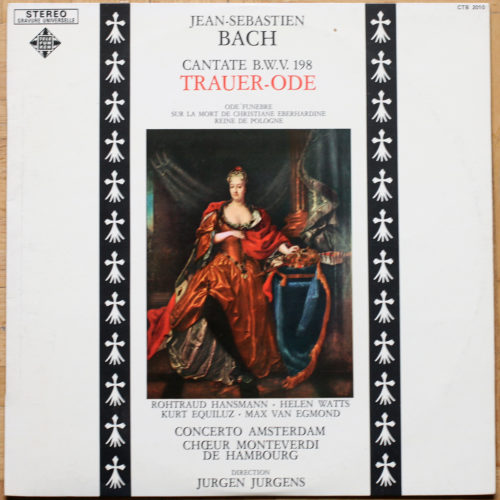 Bach • Cantates BWV 198 • Gustav Leonhardt • Wieland Kuijken • Der Monteverdi-Chor Hamburg • Jürgen Jürgens • Concerto Amsterdam • Jaap Schröder
