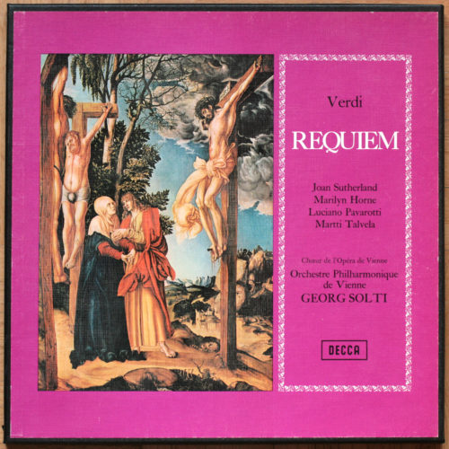 Verdi • Requiem • Martti Talvela • Joan Sutherland • Marilyn Horne • Luciano Pavarotti • Wiener Philharmoniker Conductor • Georg Solti