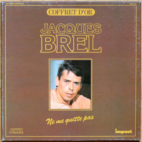 Jacques Brel • Compilation Impact • Coffret d'or • Ne me quitte pas • Quand on n'a que l'amour • Les flamandes •Marieke • La valse à mille temps