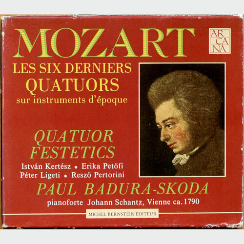Mozart • Les 6 derniers quatuors • The 6 late string quartets • Arcana A 903 • Paul Badura-Skoda • Quatuor Festetics