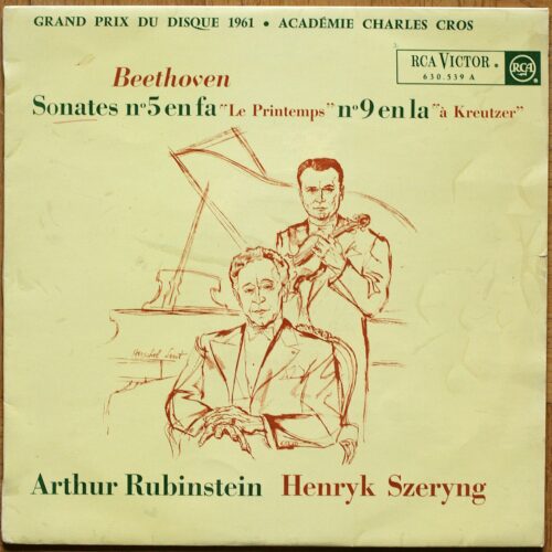 Beethoven • Sonates pour violon et piano n° 9 “Kreutzer-Sonate” & n° 5 “Frühlings-Sonate” • RCA 630.539 A • Arthur Rubinstein • Henryk Szeryng