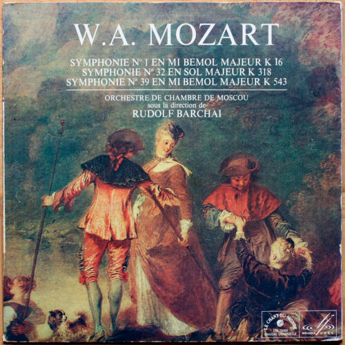 Mozart • Symphonies n° 1 – KV 16 & n° 32 – KV 318 & n° 39 – KV 543 • Le Chant Du Monde LDX 78 468 • Orchestre de chambre de Moscou • Rudolf Barschai (Barchai)