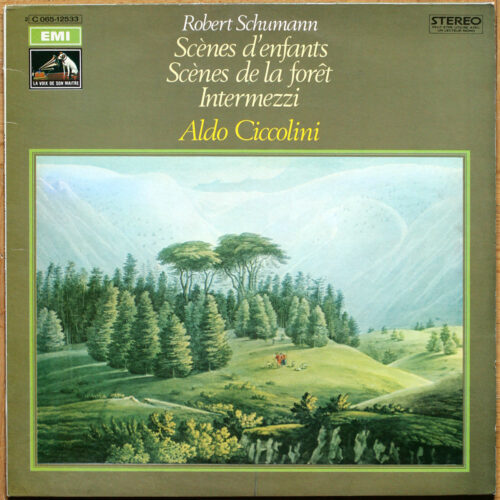 Schumann • Kinderszenen – Op. 15 • Waldszenen – Op. 82 • 6 Intermezzi – Op. 4 • EMI 2C 065-12533 • Aldo Ciccolini
