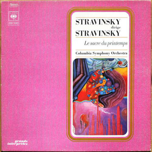 Stravinsky • Strawinsky • Le sacre du printemps • The rite of spring • CBS 75054 • Columbia Symphony Orchestra • Igor Stravinsky