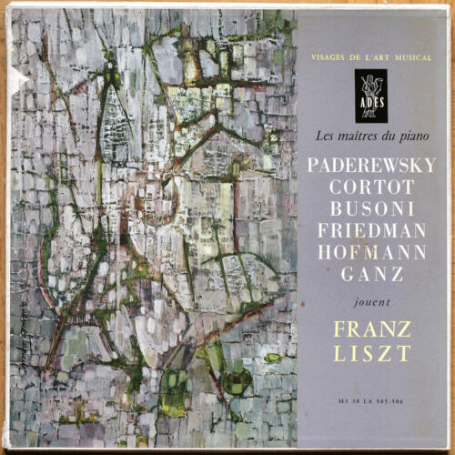 Liszt joué par ceux qui l'ont connu • Adès MS 30 LA 505-506 • Paderewski • Alfred Cortot • Ferruccio Busoni • Ignaz Friedman • Josef Hofmann • Rudolph Ganz