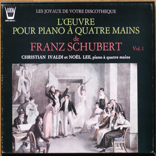 Schubert • L'œuvre pour piano à quatre mains • Vol. 1 • Arion ARN 336011 • Christian Ivaldi • Noël Lee