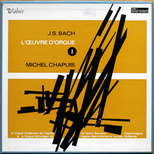 Bach • L'œuvre d'orgue • Das Orgelwerk • Organ Works • Vol. 1 • Valois CMB 1 • Michel Chapuis
