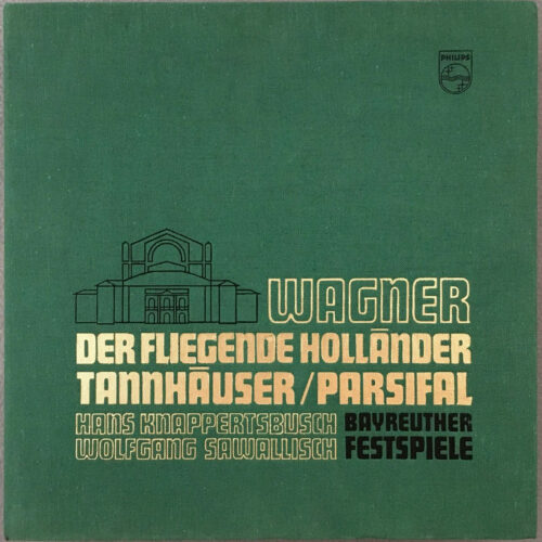 Wagner • Der fliegende Holländer – Tannhäuser – Parsifal • Jubiläums-Edition • Philips 6747 242 • Orchester der Bayreuther Festspiele • Hans Knappertsbusch • Wolfgang Sawallisch