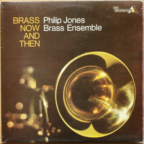 Philip Jones Brass Ensemble • Brass now and then (Altenburg – Bax – Beethoven – Bliss – Britten – Bullock – De Haan – Simpson) • Ace of Diamonds SDD 274 • Philip Jones Brass Ensemble