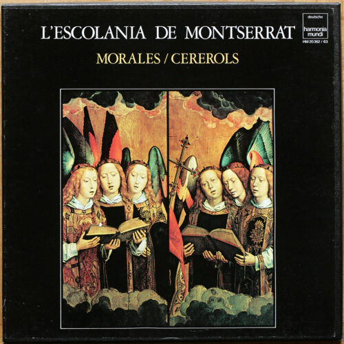 Morales – Missa Quaeranus cum pastoribus • Cererols – Missa de Batalla – Missa de Gloria • Harmonia Mundi HM 20362/63 • Escolania de Música Montserrat • Ireneu Segarra OSB
