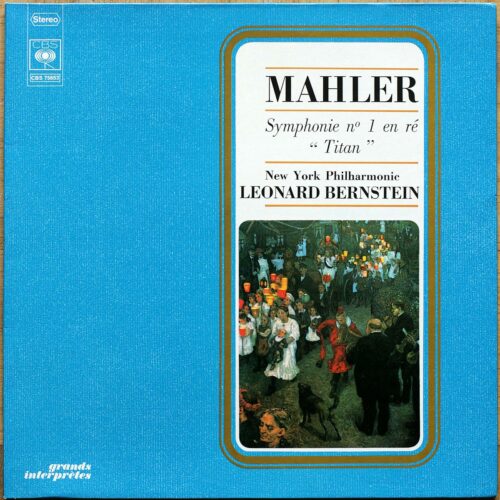Mahler • Symphonie n° 1 "Der Titan" • CBS 75653 • New York Philharmonic Orchestra • Leonard Bernstein