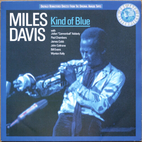 Miles Davis • Kind of blue • CBS 460603 1 • Julian "Cannonball" Adderley • Paul Chambers • Jimmy Cobb • Bill Evans • Wynton Kelly • John Coltrane