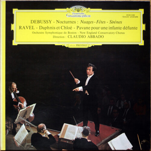 Debussy – Trois Nocturnes • Ravel – Daphnis et Chloé – Pavane • DGG 2830 038 • Claudio Abbado • Boston Symphony Orchestra and New England Conservatory Chorus