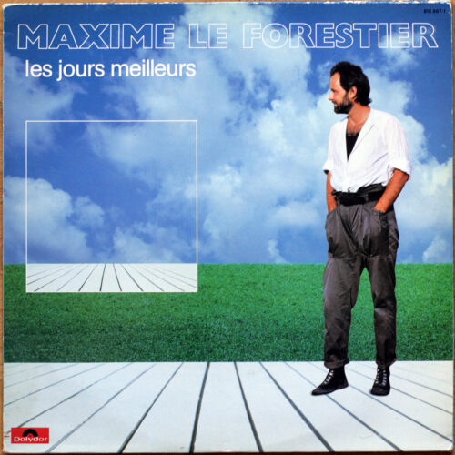 Maxime Le Forestier • Les jours meilleurs • Polydor 815 997-1