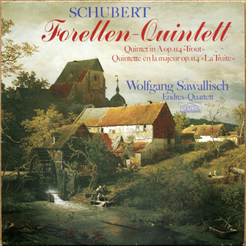 Schubert • Quintette pour piano et cordes "La Truite" • Forellenquintett A-Dur • Piano quintet "The Trout" • D. 667 • Parnass 66 926 7 • Endres-Quartett • Wolfgang Sawallisch