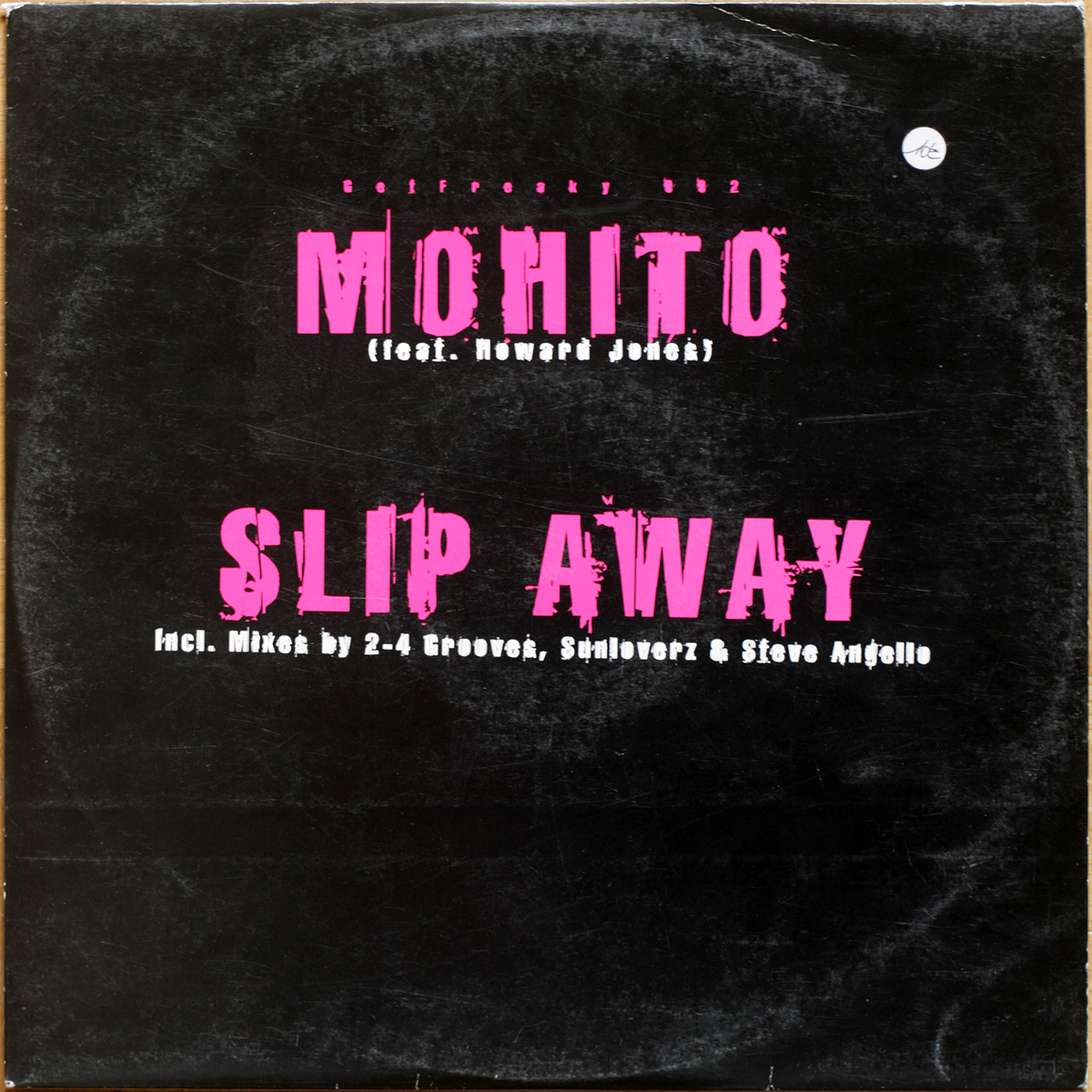 Mohito featuring Howard Jones • Slip away (2-4 Grooves Remix & Sunloverz Remix & Steve Angello - The Young Punx Vocal Mix) • Get Freaky! GETFREAKY002 • Maxi single • 12" • 33 rpm