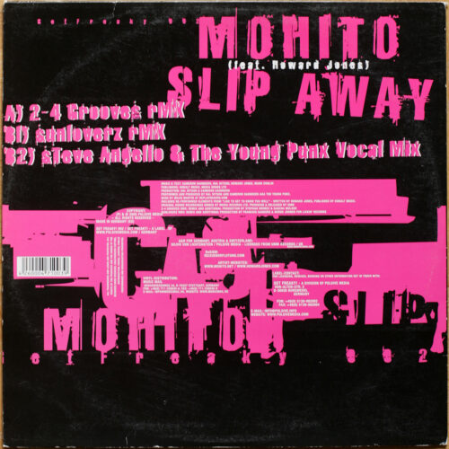 Mohito featuring Howard Jones • Slip away (2-4 Grooves Remix & Sunloverz Remix & Steve Angello - The Young Punx Vocal Mix) • Get Freaky! GETFREAKY002 • Maxi single • 12" • 33 rpm