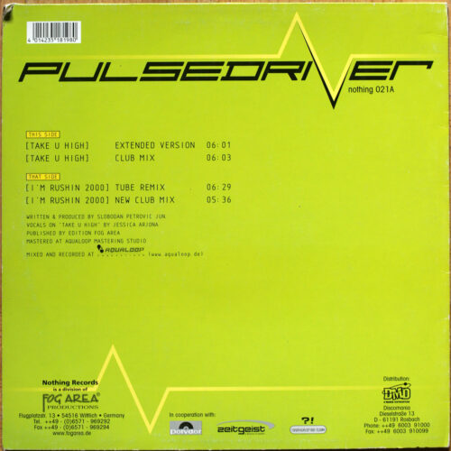 Pulsedriver • Take u high (Extended Version & Club Mix) • I'm rushin 2000 (Tube Remix) • Jessica Arjona • Nothing Records Nothing 021A • Maxi single • 12" • 33 rpm