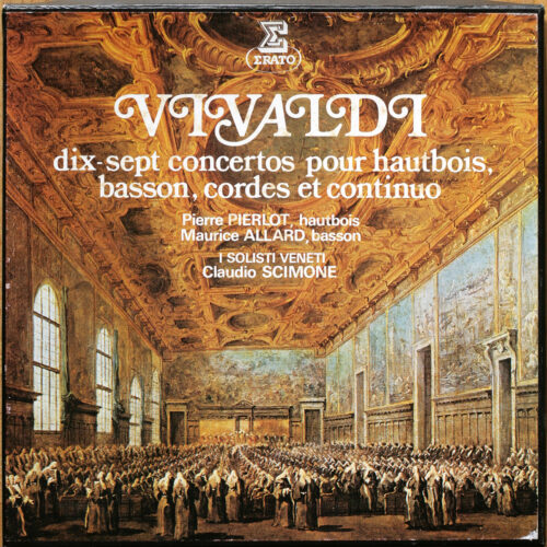 Vivaldi • 12 concertos pour hautbois et orchestre • 5 concertos pour basson et orchestre • Erato 9139 • Pierre Pierlot • Maurice Allard • I Solisti Veneti • Claudio Scimone