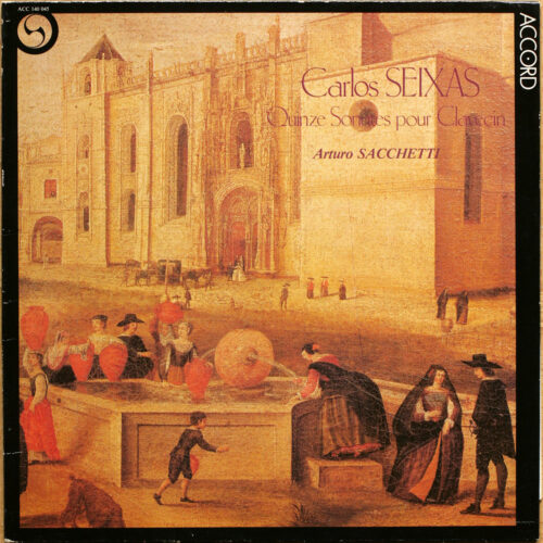 Seixas • Quinze sonates pour clavecin • Fifteen sonatas for harpsichord • Accord ACC 140 045 • Arturo Sacchetti