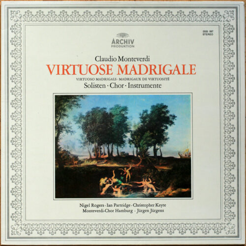 Monteverdi • Virtuose Madrigale • Archiv Produktion 2533 087 • Nigel Rogers • Ian Partridge • Christopher Keyte • Monteverdi-Chor Hamburg • Jürgen Jürgens