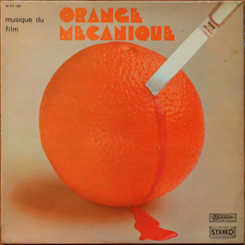 Various • Orange mécanique • A clockwork orange • Stanley Kubrick • BO • Motion picture soundtrack • Musidisc 30 CV 1237