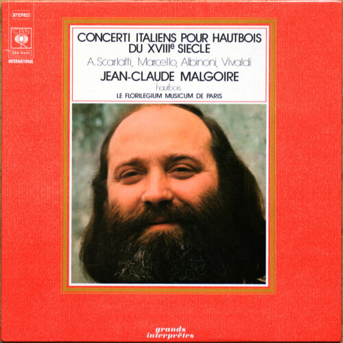 Albinoni • Marcello • Vivaldi • Scarlatti • Concerti italiens pour hautbois du XVIIIe siècle • CBS 76303 • La Grande Écurie et la Chambre du Roy • Jean-Claude Malgoire