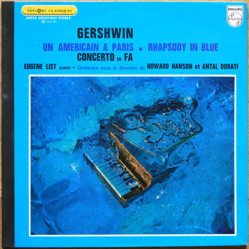 Gershwin • Un américain à Paris • Rhapsody in blue • Concerto en Fa • Philips 6513 003 • Eugene List • Minneapolis Symphony Orchestra • Antal Dorati • Eastman-Rochester Orchestra • Hanson