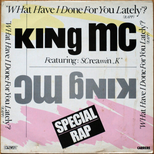 King MC Featuring Screamin' K • What have I done for you lately? • Carrère 8701 • Maxi single • 12" • 45 rpm