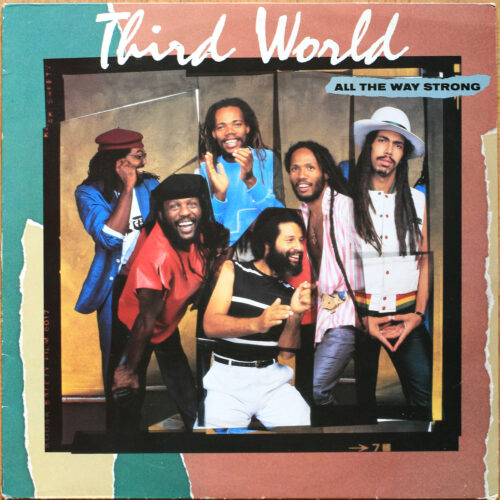 Third World • All The Way Strong • CBS 25473 • Richard Daley • William Stewart • Michael Cooper • Stephen Coore • William Clarke • Irving Jarrett