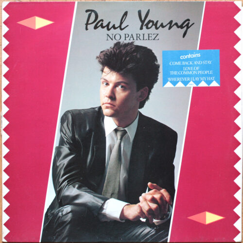 Paul Young • No Parlez • CBS 25521 • Come Back And Stay • Love Will Tear Us Apart