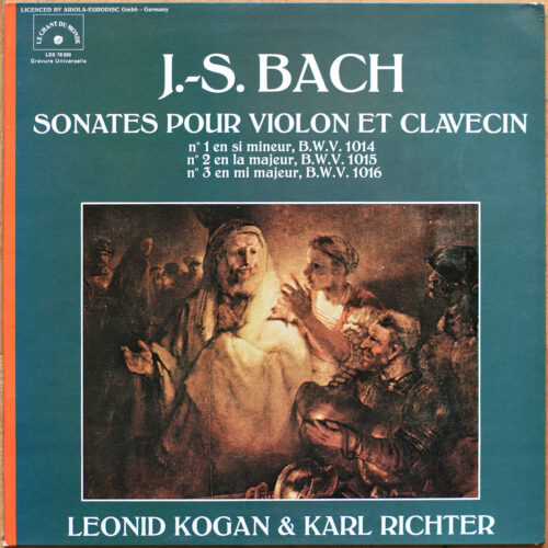 Bach • Sonates pour violon et clavecin • Sonatas for violin and harpsichord • N° 1 – 3 • BWV 1014 – 1016 • Le Chant Du Monde LDX 78550 • Leonid Kogan • Karl Richter