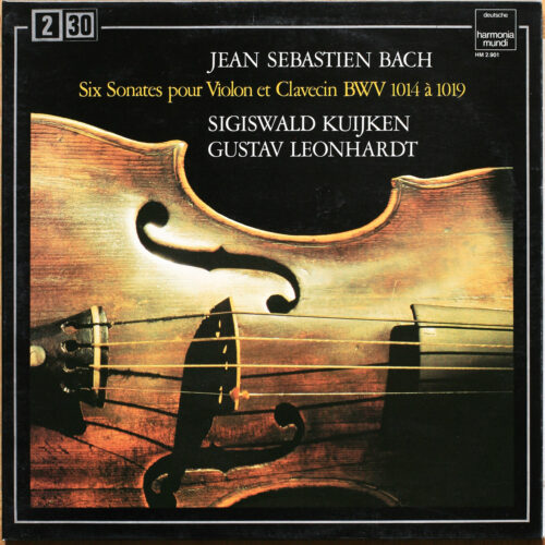 Bach • 6 sonates pour violon et clavecin • 6 sonatas for violin and harpsichord • BWV 1015 - 1019 • Harmonia Mundi HM 2901 • Gustav Leonhardt • Sigiswald Kuijken