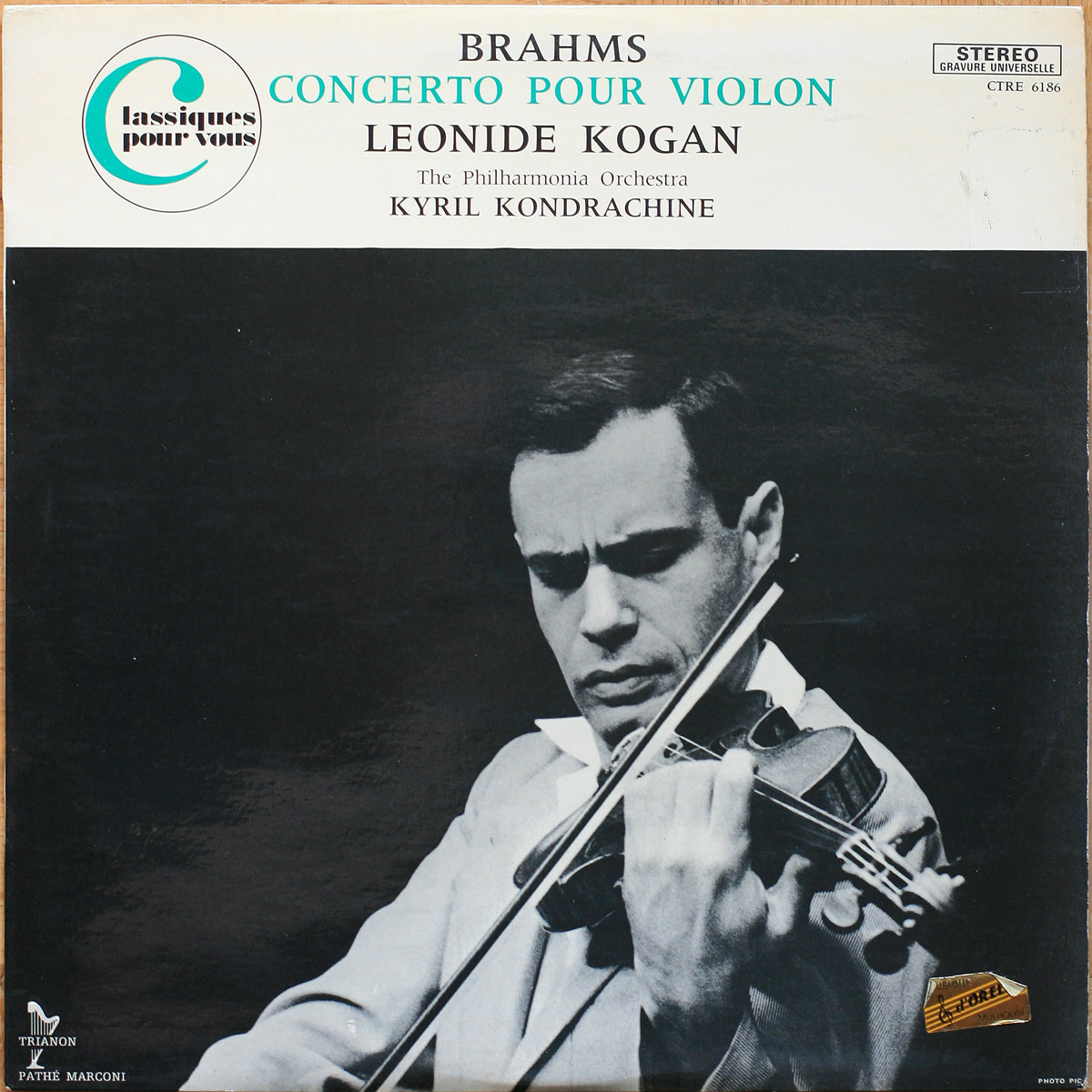 Brahms • Concerto pour violon • Violinkonzert • Violin concerto • Op. 77 • Trianon CTRE 6186 • Leonid Kogan • Philharmonia Orchestra • Kiril Petrovich Kondrachine
