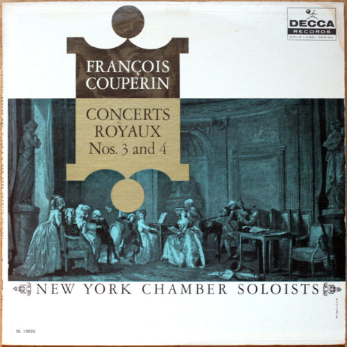 Couperin • Concerts Royaux n° 3 & 4 • Decca DL 10035 • New York Chamber Soloists • Samuel Baron • Isidore Cohen • Jules Eskin • Melvin Kaplan • Julius Levine • Ynez Lynch • Gerald Tarack
