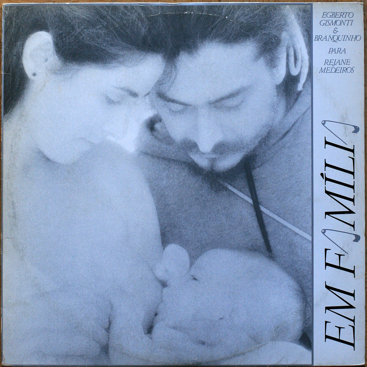 Egberto Gismonti • Em Familia • EMI 31C 064 422893 • Nenê • Branquinho • Zeca Assumpção • Mauro Senise