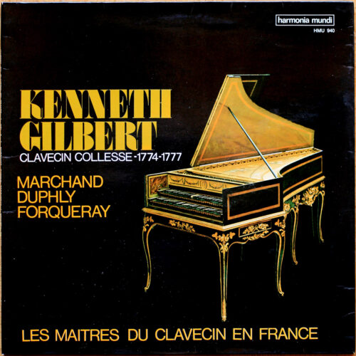Les maîtres du clavecin en France • Louis Marchand • Jacques Duphly • Antoine Forqueray • Harmonia Mundi HM 940 • Kenneth Gilbert