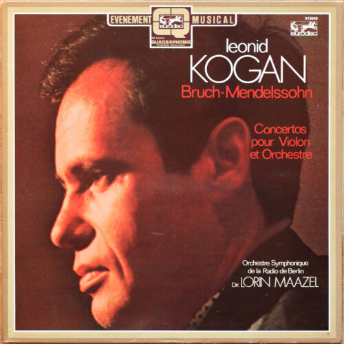 Mendelssohn • Bruch • Concertos pour violon • Violin concertos • Eurodisc 913049 Quadro • Leonid Kogan • Radio-Symphonie-Orchester Berlin • Lorin Maazel