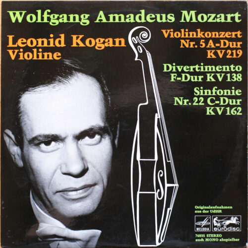 Mozart • Concerto pour violon 5 – KV 219 • Divertimento F-Dur – KV 138 • Sinfonie Nr. 22 – KV 162 • Melodia-Eurodisc 76035 • Leonid Kogan • Das Moskauer Kammerorchester • Rudolf Barshai