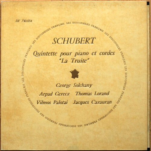Schubert • Quintette pour piano et cordes "La Truite" • Forellenquintett A-Dur • Piano quintet "The Trout" • D. 667 • Discophiles Français DF 730.054 • Trio hongrois