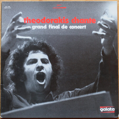 Mikis Theodorakis • Grand final de concert • Galata GAL 500 • Lakis Karnesis • Vanna Mangafa • Costas Stratigopoulos • Stavros Papadopoulos • Orchestre Théodorakis