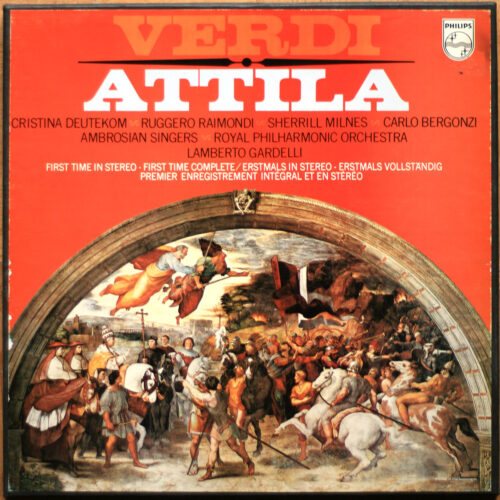 Giuseppe Verdi • Attila • Philips 6700 056 • Cristina Deutekom • Ruggero Raimondi • Sherrill Milnes • Carlo Bergonzi • Royal Philharmonic Orchestra • Lamberto Gardelli