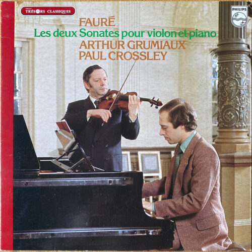 Fauré • Les deux sonates pour violon et piano • Two sonatas for violin and piano • Philips 9500 534 • Arthur Grumiaux • Paul Crossley